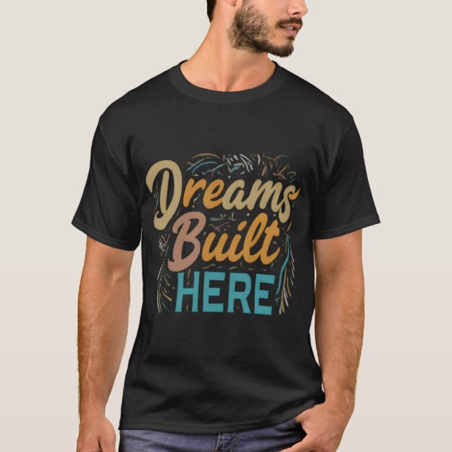 Dreams Construit ici tendance design de t-shirt vi (Devant)