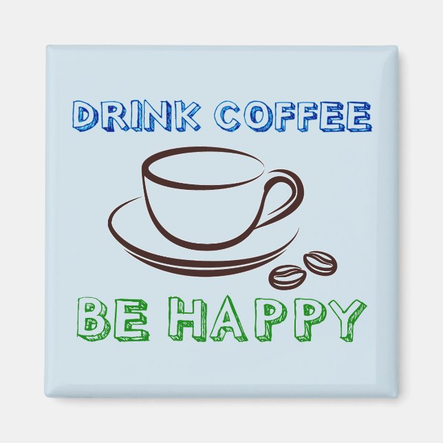 Drink Coffee, Be Happy - Magnet (Devant)