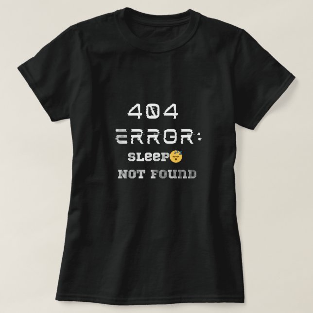 Drôle 404 Erreur Sommeil pas trouvé T-shirt (Design devant)