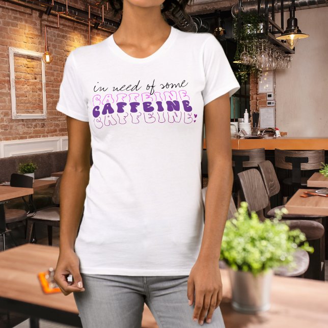 Drôle à avoir besoin d'un T-shirt à la caféine (Créateur téléchargé)