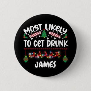 Drôle Badges de Noël Les plus susceptibles Drunk N