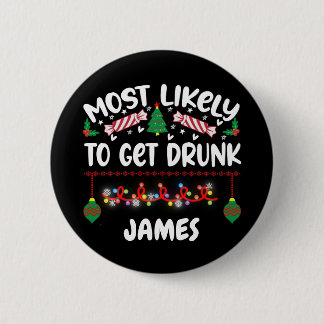 Drôle Badges de Noël Les plus susceptibles Drunk N