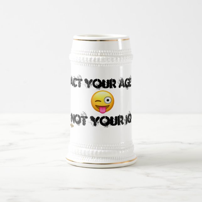 drôle bière stein mug "ACT YOUR AGE" (Centre)