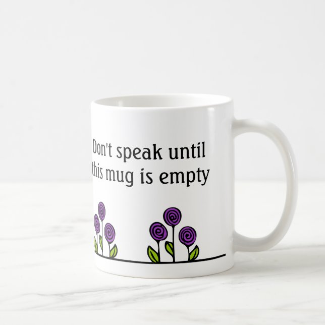 Drôle café Mug - Ne parlez pas avant d'être vide (Droite)