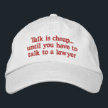 Drôle Casquettes d'avocat<br><div class="desc">Des casquettes de juristes amusants qui disent avec humour que parler est bon marché jusqu'à ce que vous deviez parler à un avocat. Fait un grand cadeau de bâillon pour un avocat,  un juge ou un professionnel du droit.</div>