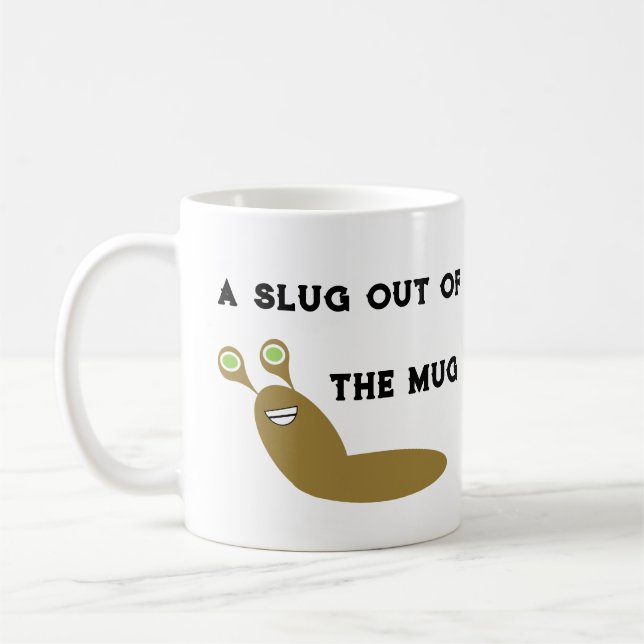Drôle dire Slug Out of the Mug Coffee Mug (Gauche)