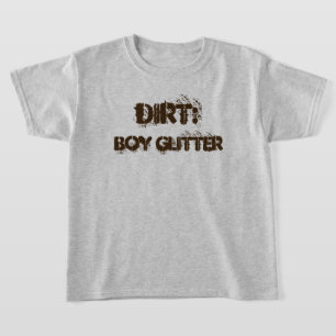 Drôle "Dirt : Parties scintillant garçon" T-shirt