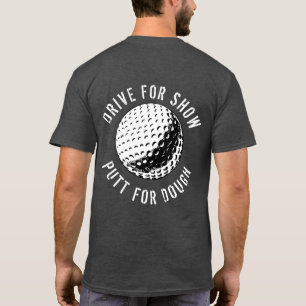 Drôle Drive Pour Show Putt Pour Dough Golf T-Shirt