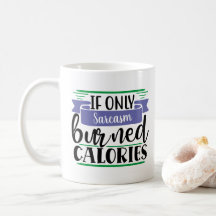 Drôle Mug : Si seulement (votre MOT ici) Calories 