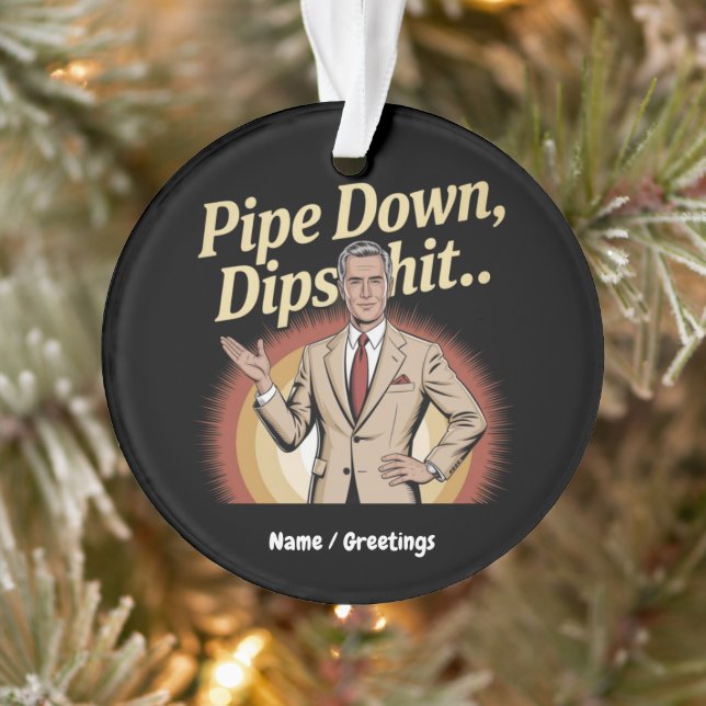 Drôle Pipe Down Dip Hilarious Sarcastic Citation (Arbre)