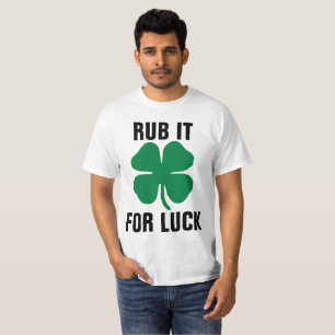 Drôle T-shirts du jour de St.Patrick, RUB IT FOR L