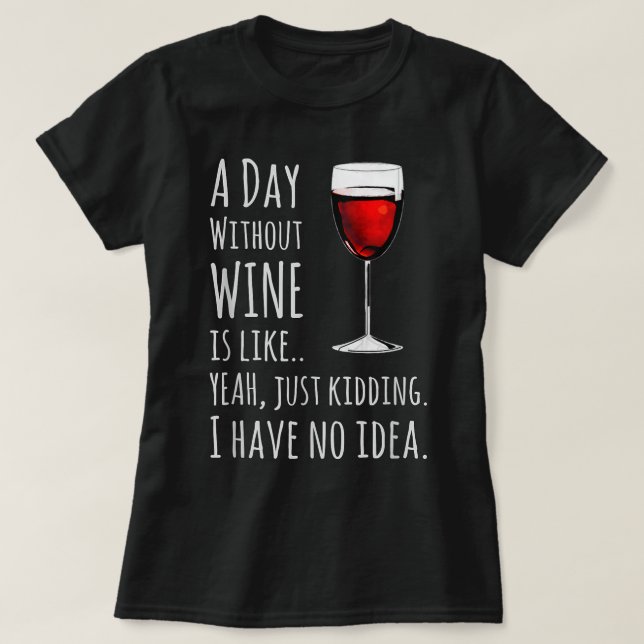 Drôle T-shirts Vins Par Jour Sans Vin, C'Est Comme (Design devant)