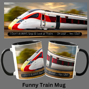Drôle train Mug Ne pas toujours arrêter de regarde