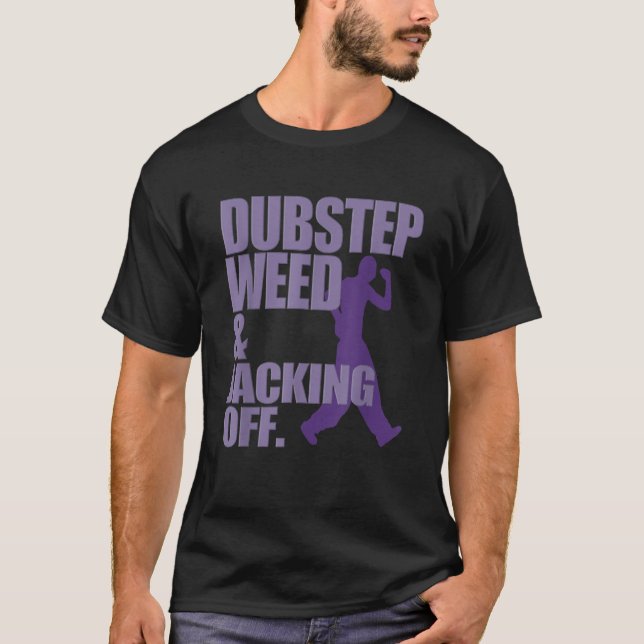 Dubstep Weed Et Jacob Off Funny T-Shirt (Devant)