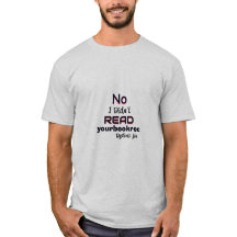Dyslexic T-Shirt - No, I didn’t read your book rec