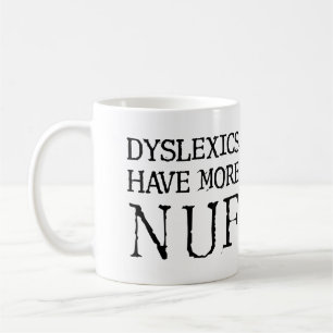 Dyslexiques Ont Plus De Mug Amusant