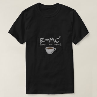 E=MC² T-Shirt pour la parodie de café - Énergie =