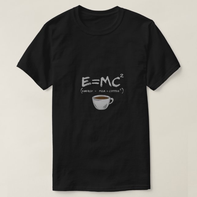 E=MC² T-Shirt pour la parodie de café - Énergie =  (Design devant)