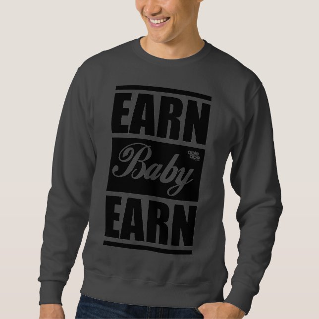 Earn Baby Earn SweatShirt (Devant)