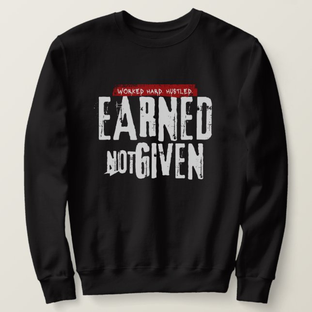 "Earned Not Given" Men's Sweatshirt (Design devant)