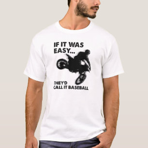 Easy is Baseball Funny T-shirt