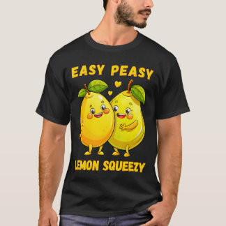 Easy Peasy Lemon Squeezy - T-Shirt amusant et dyna