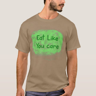 Eat Like You Care Vegan Tshirt 