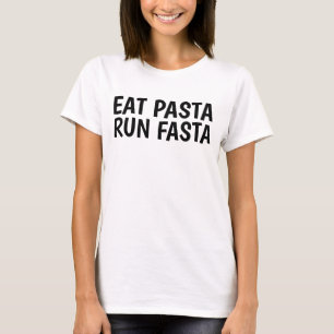 EAT PASTA RUN FASTA T-shirts drôles