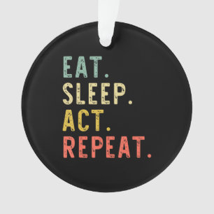 Eat sleep act comédien comédien comédien jouant