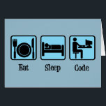Eat Sleep Code Funny Computer Programmer Card<br><div class="desc">If you work in computer programming,  then you spend all day eating,  sleeping,  and coding computer programs. A funny coder gift for a computer science major who lives for hacking and working in binary. An awesome geek gift for someone who loves computers.</div>