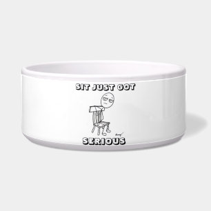 Écuelle ASSEZ-VOUS JUSTE D'ÊTRE SÉRIEUSES Pet Bowl