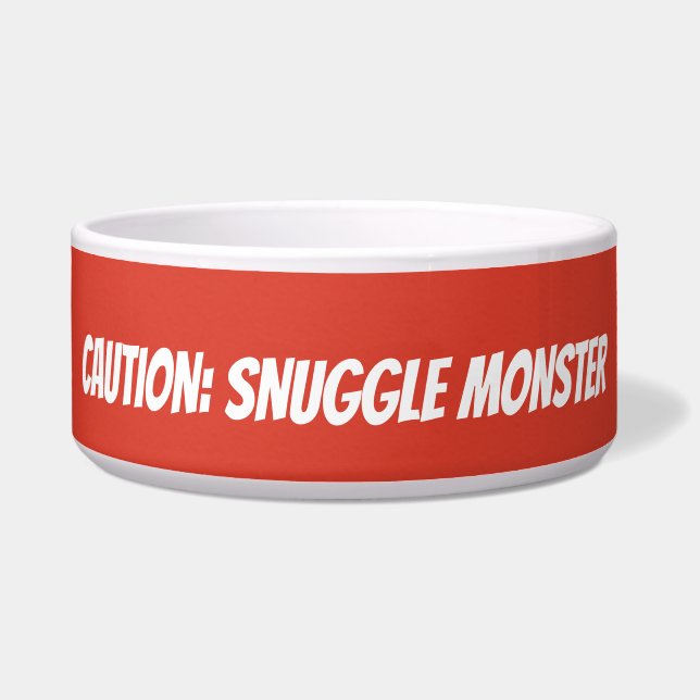 Écuelle Cute Custom Pet Bowl - "Attention : Snuggle Monste (Devant)
