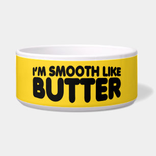Écuelle Je suis Smooth Like Butter