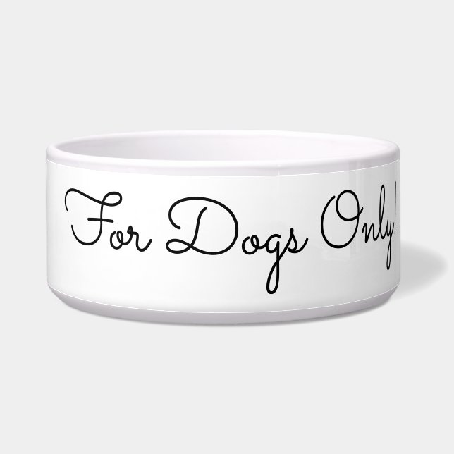 Écuelle Pour Chiens Seulement ! Message drôle, Black Scrip (Droite)