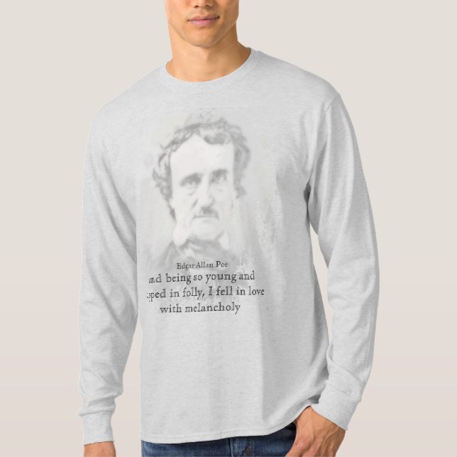 Edgar Allan Poe Poet Melancholy Citation T-Shirt (Devant)