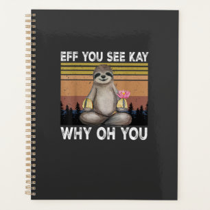 Eff You See Kay Why Oh You Funny Sloth Lover T-Shi