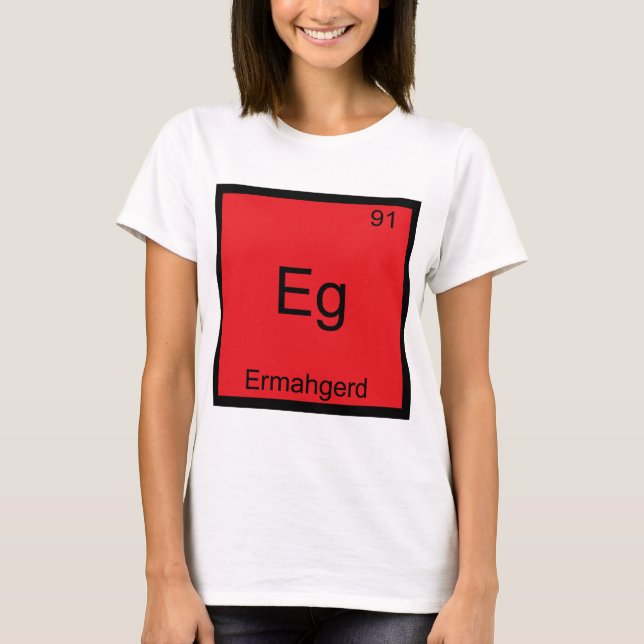 Eg - Ermahgerd T-shirt drôle d'élément de chimie (Devant)