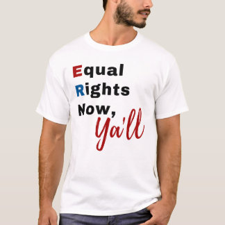 Egalité des droits maintenant, Ya'll T-shirt
