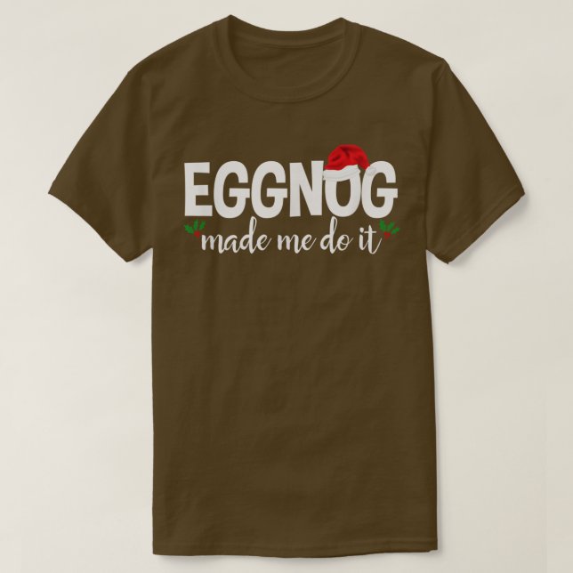 Eggnog M'A Fait Faire Tshirt Drôle Noël Vilain P (Design devant)