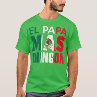 El Papa Mas Chingon - Drôle T-shirt papa mexicain