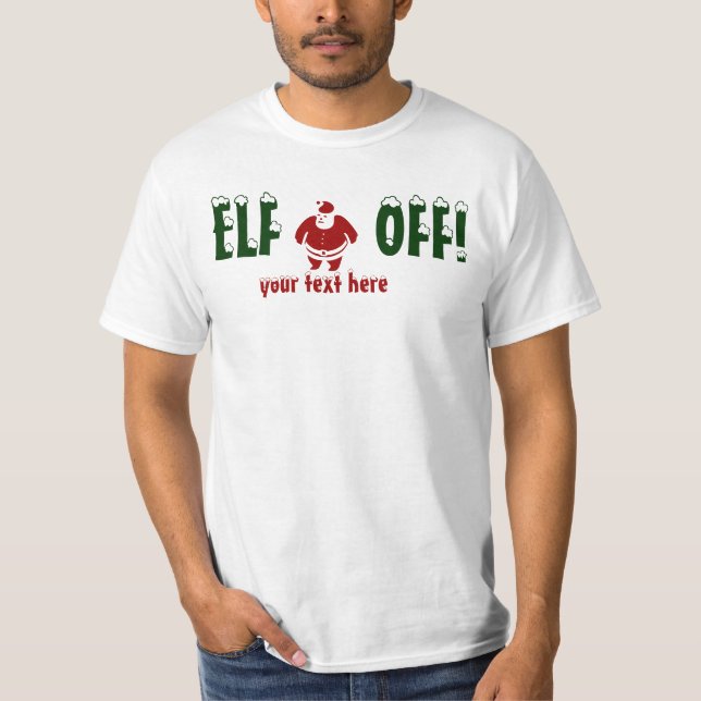 ELF OFF, PÈRE NOËL T-shirt VOTRE TEXTE (Devant)