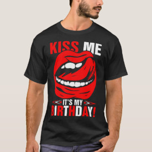 Embrasse-Moi C'Est Mon Tshirt D'Anniversaire