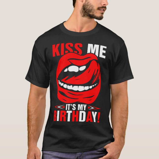 Embrasse-Moi C'Est Mon Tshirt D'Anniversaire (Devant)