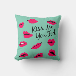 "Embrasse-moi, imbécile" Coussin Love Crush Person