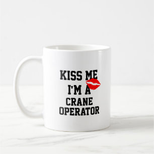 Embrasse-Moi, Je Suis Un Opérateur De Grue Mug