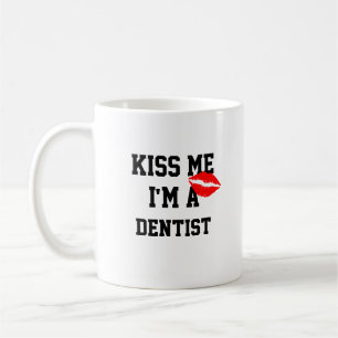 Embrasse-Moi, Je Suis Une Mug Dentiste