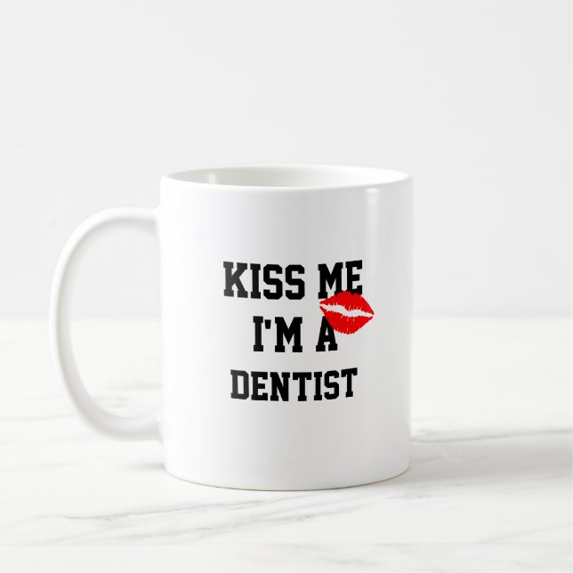 Embrasse-Moi, Je Suis Une Mug Dentiste (Gauche)