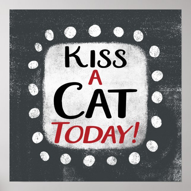 Embrasse Un Chat Aujourd'Hui Poster Wall Art (Devant)