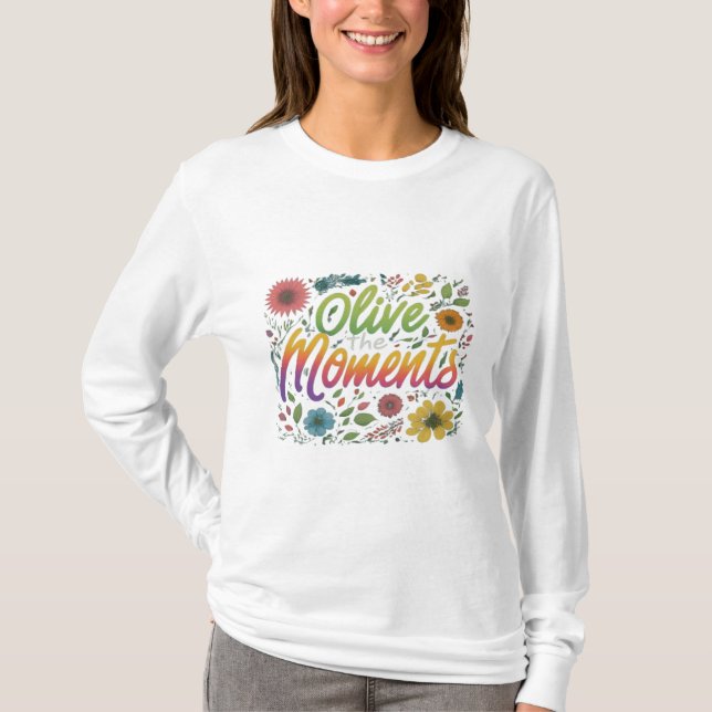 Embrassez chaque teinte - T-shirt "Olive the Momen (Devant)