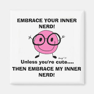 EMBRASSEZ VOTRE aimant NERD INTÉRIEUR